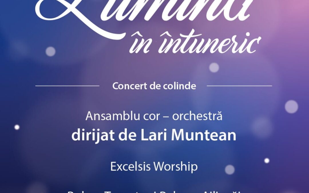 Concert de colinde ”Deschide-ți inima” – ”Lumină în întuneric”