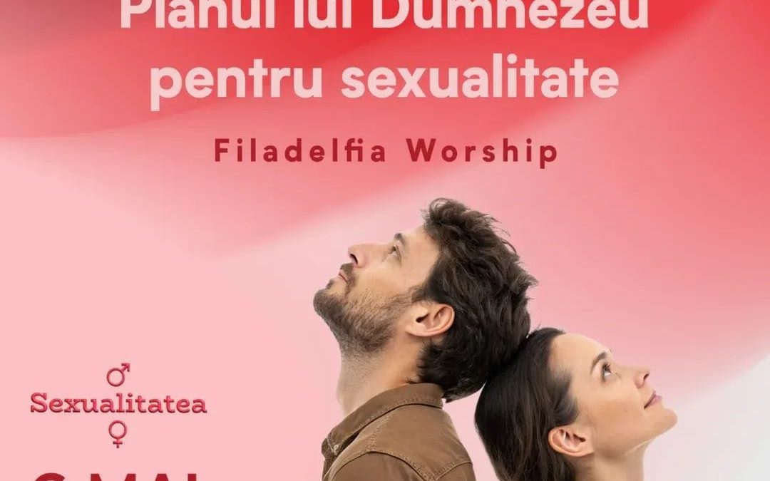 Planul lui Dumnezeu pentru sexualitate – Întâlnire de tineret la Biserica Filadelfia Timișoara