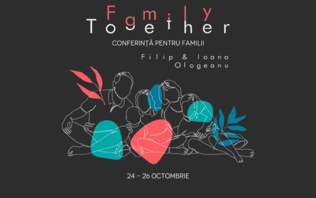 Conferința Family Together la Biserica Providența Timișoara